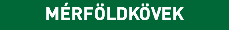 MÉRFÖLDKÖVEK