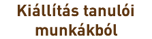 Kiállítás tanulói munkákból